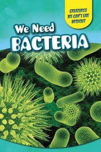 Cover image for We Need Bacteria