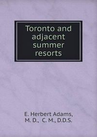 Cover image for Toronto and adjacent summer resorts