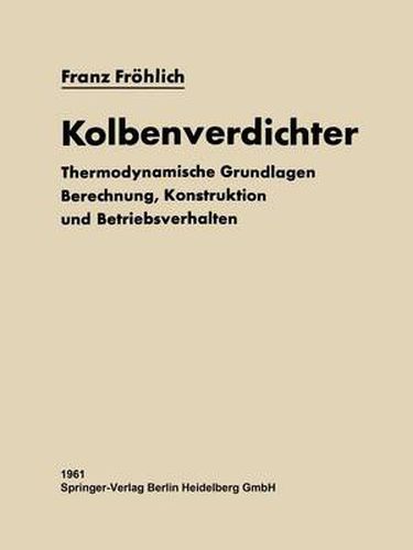 Cover image for Kolbenverdichter: Thermodynamische Grundlagen, Berechnung Konstruktion und Betriebsverhalten