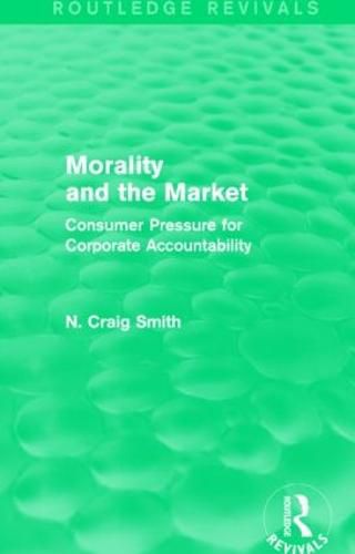 Morality and the Market (Routledge Revivals): Consumer Pressure for Corporate Accountability