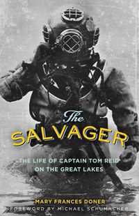 Cover image for The Salvager: The Life of Captain Tom Reid on the Great Lakes