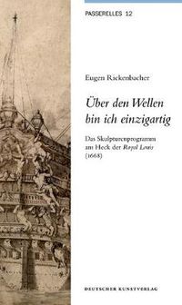 Cover image for UEber den Wellen bin ich einzigartig: Das Skulpturenprogramm am Heck der Royal Louis (1668)