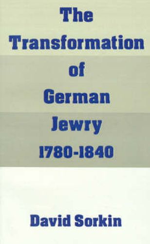 Cover image for The Transformation of German Jewry, 1780-1840