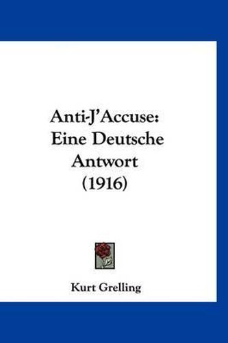 Cover image for Anti-J'Accuse: Eine Deutsche Antwort (1916)