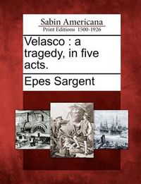 Cover image for Velasco: A Tragedy, in Five Acts.