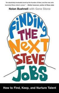 Cover image for Finding the Next Steve Jobs: How to Find, Keep, and Nurture Talent