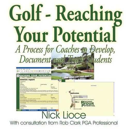 Cover image for Golf - Reaching Your Potential: A Process for Coaches to Develop, Document and Track Students