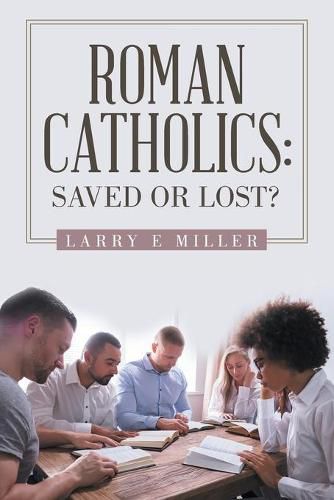 Cover image for Roman Catholics: Saved or Lost?