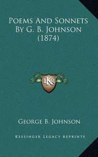 Cover image for Poems and Sonnets by G. B. Johnson (1874)