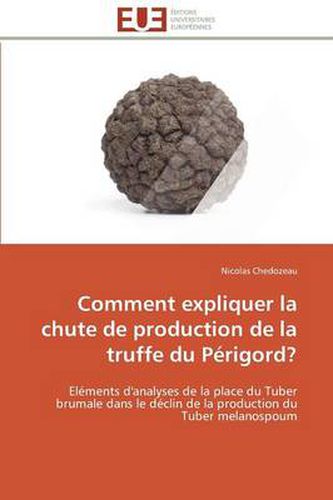 Cover image for Comment Expliquer La Chute de Production de la Truffe Du P rigord?