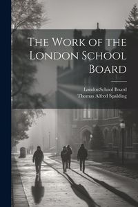 Cover image for The Work of the London School Board