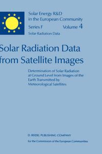 Cover image for Solar Radiation Data from Satellite Images: Determination of Solar Radiation at Ground Level from Images of the Earth Transmitted by Meteorological Satellites - An Assessment Study