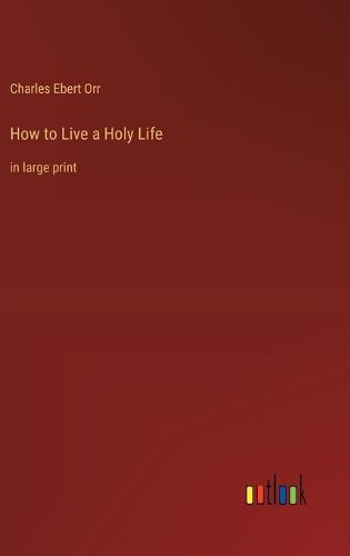 Cover image for How to Live a Holy Life