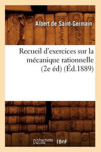 Cover image for Recueil d'Exercices Sur La Mecanique Rationnelle (2e Ed) (Ed.1889)