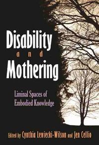 Cover image for Disability and Mothering: Liminal Spaces of Embodied Knowledge