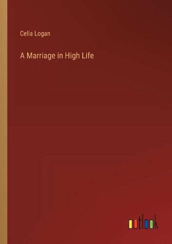 Cover image for A Marriage in High Life