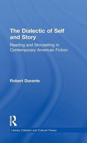 Cover image for The Dialectic of Self and Story: Reading and Storytelling in Contemporary American Fiction