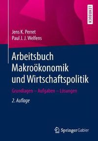 Cover image for Arbeitsbuch Makrooekonomik Und Wirtschaftspolitik: Grundlagen - Aufgaben - Loesungen