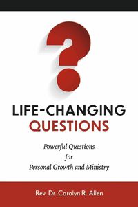 Cover image for Life-Changing Questions: Powerful Questions for Personal Growth and Ministry