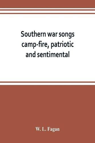 Cover image for Southern war songs: camp-fire, patriotic and sentimental