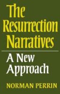 Cover image for The Resurrection Narratives: A New Approach