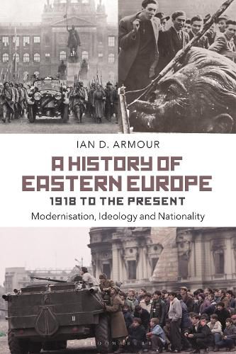 A History of Eastern Europe 1918 to the Present: Modernisation, Ideology and Nationality