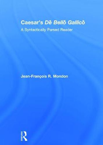 Cover image for Caesar's De Bello Gallico: A Syntactically Parsed Reader