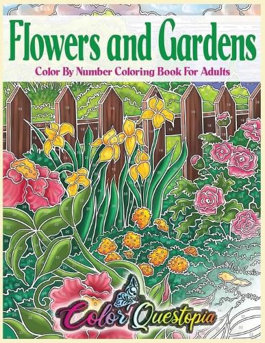 Cover image for Flowers and Gardens Color By Number Coloring Book for Adults: Large Print Beautiful Countryside Blooms For Relaxation