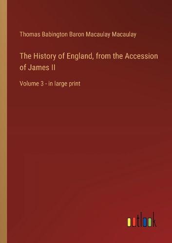 Cover image for The History of England, from the Accession of James II