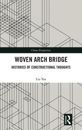 Cover image for Woven Arch Bridge: Histories of Constructional Thoughts