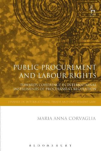 Public Procurement and Labour Rights: Towards Coherence in International Instruments of Procurement Regulation