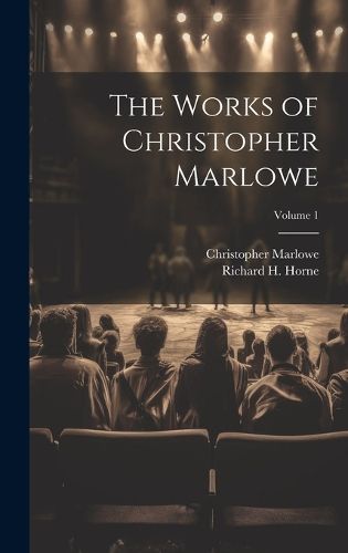 Cover image for The Works of Christopher Marlowe; Volume 1