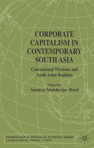 Cover image for Corporate Capitalism in Contemporary South Asia: Conventional Wisdoms and South Asian Realities