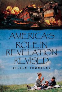 Cover image for America's Role in Revelation Revised