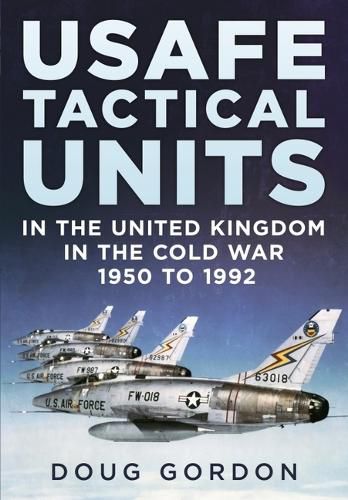 Cover image for USAFE Tactical Units in the United Kingdom in the Cold War