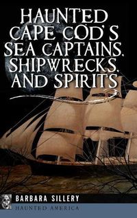 Cover image for Haunted Cape Cod's Sea Captains, Shipwrecks, and Spirits