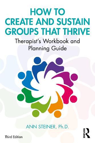 Cover image for How to Create and Sustain Groups that Thrive: Therapist's Workbook and Planning Guide