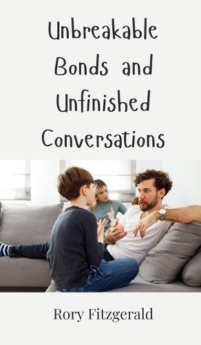 Cover image for Unbreakable Bonds and Unfinished Conversations