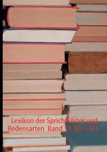 Cover image for Lexikon der Sprichwoerter und Redensarten Band 13 (Es - Er)