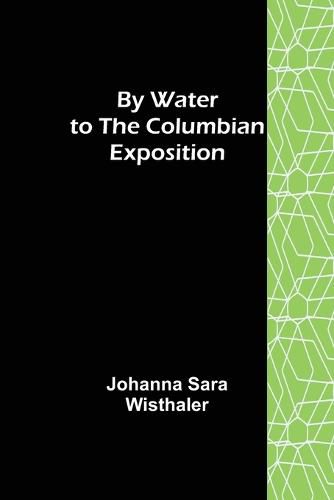 Cover image for By Water to the Columbian Exposition