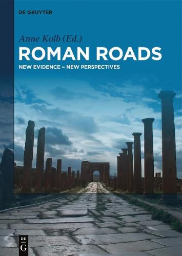 Roman Roads: New Evidence - New Perspectives