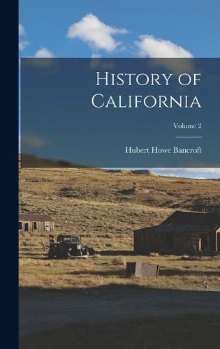 Cover image for History of California; Volume 2