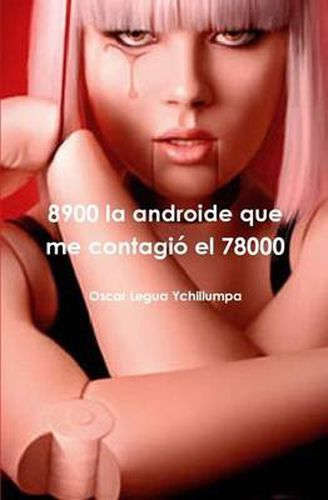 Cover image for 8900 La Androide Que Me Contagio El 78000