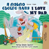 Cover image for I Love My Dad: Russian English Bilingual Book