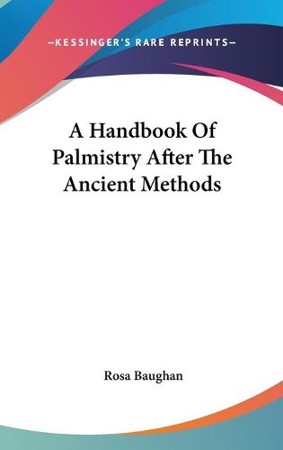 Cover image for A Handbook of Palmistry After the Ancient Methods