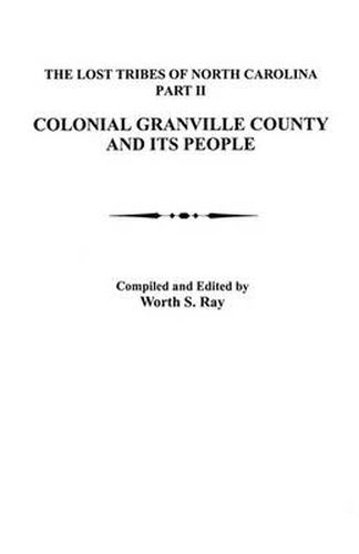 Cover image for Lost Tribes of North Carolina, Part II: Colonial Granville County and Its People