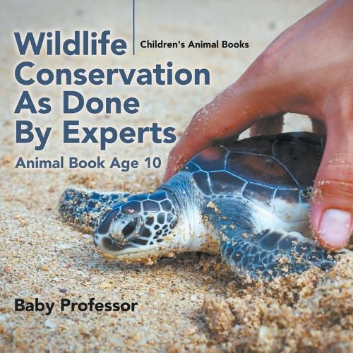 Cover image for Wildlife Conservation As Done By Experts - Animal Book Age 10 Children's Animal Books
