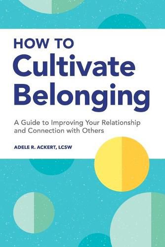 Cover image for How to Cultivate Belonging: A Guide to Improving Your Relationship and Connection with Others