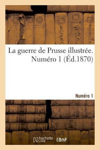 Cover image for La guerre de Prusse illustree. Numero 1