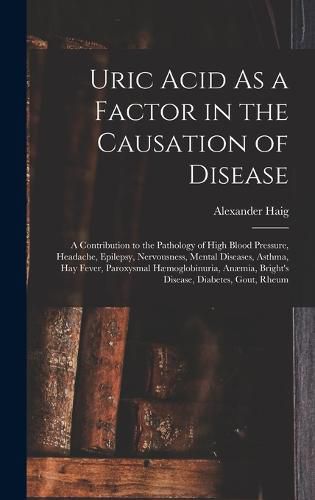 Cover image for Uric Acid As a Factor in the Causation of Disease